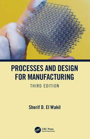 Processes and Design for Manufacturing, Third Edition by Sherif D. El Wakil, 9781138581081