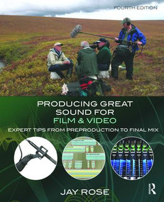 Producing Great Sound for Film and Video (Expert Tips from Preproduction to Final Mix) by Jay Rose, 9781138468788