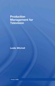 Production Management for Television by Leslie Mitchell, 9780415424653