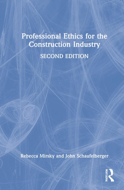 Professional Ethics for the Construction Industry by Rebecca Mirsky, John Schaufelberger, 9781032268125