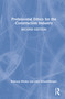 Professional Ethics for the Construction Industry by Rebecca Mirsky, John Schaufelberger, 9781032268125