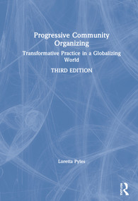 Progressive Community Organizing (Transformative Practice in a Globalizing World) by Loretta Pyles, 9780367265939