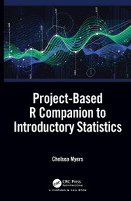 Project-Based R Companion to Introductory Statistics by Chelsea Myers, 9780367687342