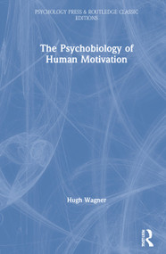 The Psychobiology of Human Motivation by Hugh Wagner, 9780367699710
