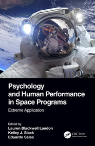 Psychology and Human Performance in Space Programs (Extreme Application) by Lauren Blackwell Landon, Kelley J. Slack, Eduardo Salas, 9781138339880