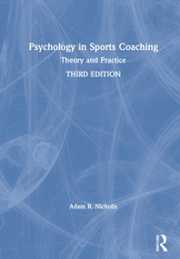 Psychology in Sports Coaching (Theory and Practice) by Adam R. Nicholls, 9781032062624