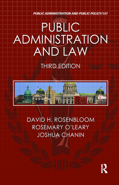 Public Administration and Law by David H. Rosenbloom, Rosemary O'Leary, Joshua Chanin, 9781439803981