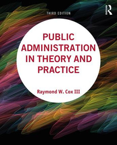 Public Administration in Theory and Practice by Raymond W Cox III, 9781138544390