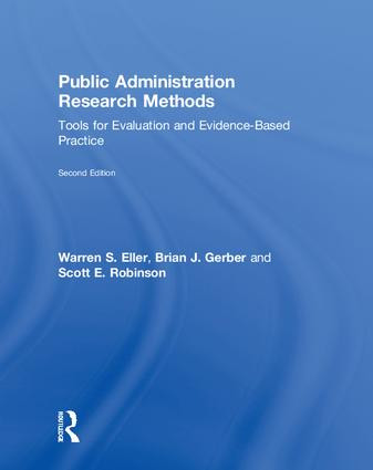 Public Administration Research Methods (Tools for Evaluation and Evidence-Based Practice) by Warren S. Eller, Brian J. Gerber, Scott E. Robinson, 9781138059276