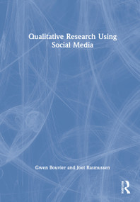 Qualitative Research Using Social Media by Gwen Bouvier, Joel Rasmussen, 9780367333508