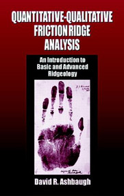 Quantitative-Qualitative Friction Ridge Analysis (An Introduction to Basic and Advanced Ridgeology) by David R. Ashbaugh, 9780849370076