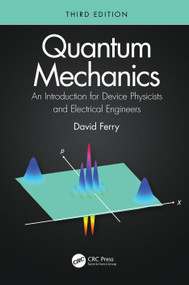 Quantum Mechanics (An Introduction for Device Physicists and Electrical Engineers) by David K. Ferry, 9780367469153