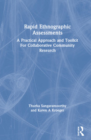 Rapid Ethnographic Assessments (A Practical Approach and Toolkit For Collaborative Community Research) by Thurka Sangaramoorthy, Karen A Kroeger, 9780367252281