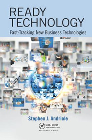 Ready Technology (Fast-Tracking New Business Technologies) by Stephen J. Andriole, 9781138440272