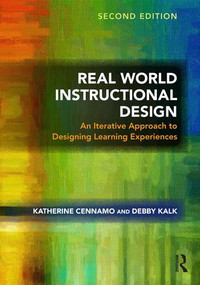 Real World Instructional Design (An Iterative Approach to Designing Learning Experiences) by Katherine Cennamo, Debby Kalk, 9781138559905