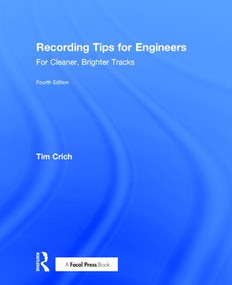 Recording Tips for Engineers (For Cleaner, Brighter Tracks) by Tim Crich, 9781138241404