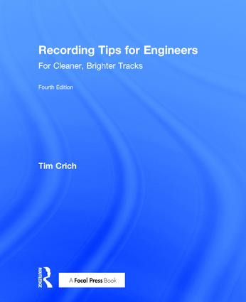 Recording Tips for Engineers (For Cleaner, Brighter Tracks) by Tim Crich, 9781138241404