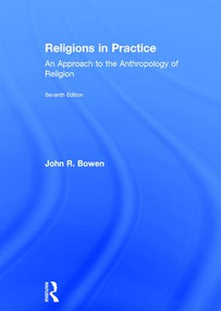 Religions in Practice (An Approach to the Anthropology of Religion) by John R. Bowen, 9781138736795