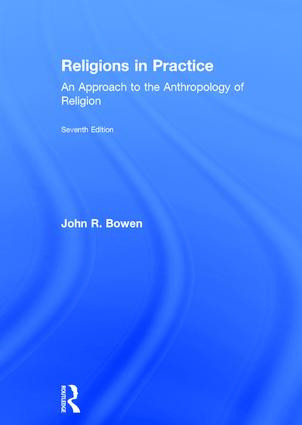 Religions in Practice (An Approach to the Anthropology of Religion) by John R. Bowen, 9781138736795