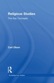 Religious Studies: The Key Concepts by Carl Olson, 9780415487214