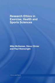 Research Ethics in Exercise, Health and Sports Sciences by Mike J. McNamee, Stephen Olivier, Paul Wainwright, 9780415298810