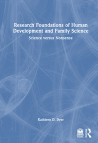 Research Foundations of Human Development and Family Science (Science versus Nonsense) by Kathleen D. Dyer, 9781032015552