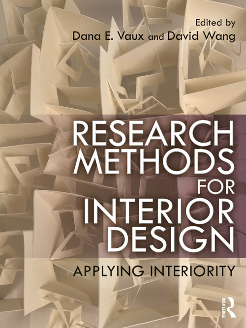 Research Methods for Interior Design (Applying Interiority) by Dana E. Vaux, David Wang, 9780367139445