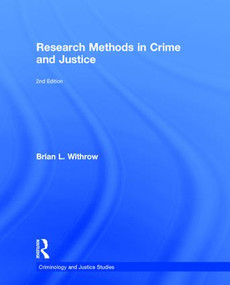 Research Methods in Crime and Justice by Brian Withrow, 9781138124226