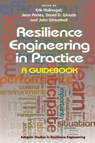 Resilience Engineering in Practice (A Guidebook) by Jean Pariès, Erik Hollnagel, John Wreathall, 9781409410355