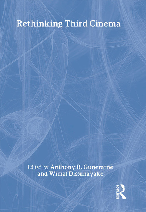 Rethinking Third Cinema by Wimal Dissanayake, Anthony Guneratne, 9780415213530