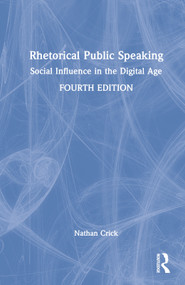 Rhetorical Public Speaking (Social Influence in the Digital Age) by Nathan Crick, 9781032328003