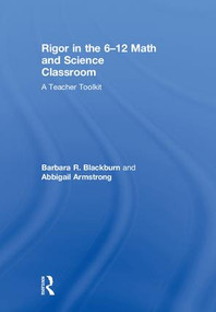 Rigor in the 6-12 Math and Science Classroom (A Teacher Toolkit) by Barbara R. Blackburn, Abbigail Armstrong, 9781138302709