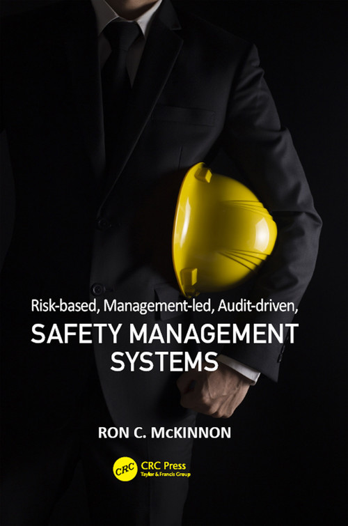 Risk-based, Management-led, Audit-driven, Safety Management Systems by Ron C. McKinnon, 9781498767927