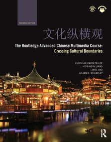 The Routledge Advanced Chinese Multimedia Course (Crossing Cultural Boundaries) by Kunshan Carolyn Lee, Hsin-hsin Liang, Liwei Jiao, Julian Wheatley, 9780415841337