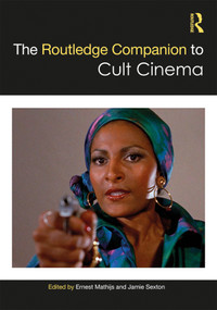The Routledge Companion to Cult Cinema by Ernest Mathijs, Jamie Sexton, 9781138950276