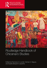 Routledge Handbook of Chicana/o Studies by Francisco A. Lomelí, Denise A. Segura, Elyette Benjamin-Labarthe, 9781138847873