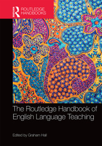 The Routledge Handbook of English Language Teaching by Graham Hall, 9780415747394