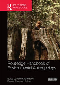 Routledge Handbook of Environmental Anthropology by Eleanor Shoreman-Ouimet, Helen Kopnina, 9781138782877
