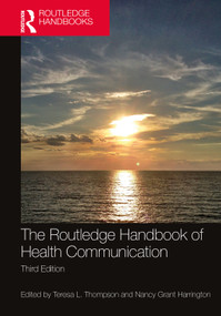 The Routledge Handbook of Health Communication by Teresa L. Thompson, Nancy Grant Harrington, 9780367487447