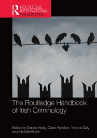 The Routledge Handbook of Irish Criminology by Deirdre Healy, Claire Hamilton, Yvonne Daly, Michelle Butler, 9781138019430