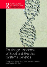 Routledge Handbook of Sport and Exercise Systems Genetics by J. Timothy Lightfoot, Monica Hubal, Stephen Roth, 9781138504851