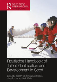 Routledge Handbook of Talent Identification and Development in Sport by Joseph Baker, Stephen Cobley, Jörg Schorer, Nick Wattie, 9781138951778