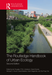 The Routledge Handbook of Urban Ecology by Ian Douglas, P M L Anderson, David Goode, Michael C. Houck, David Maddox, Harini Nagendra, Puay Yok Tan, 9781138581357