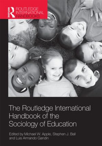 The Routledge International Handbook of the Sociology of Education by Michael W. Apple, Stephen J. Ball, Luis Armando Gandin, 9780415486637
