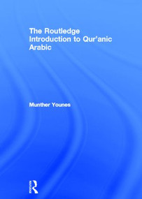 The Routledge Introduction to Qur'anic Arabic by Munther Younes, 9780415508933