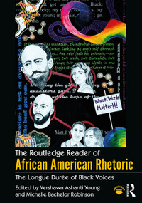 The Routledge Reader of African American Rhetoric (The Longue Duree of Black Voices) by Vershawn Ashanti Young, Michelle Bachelor Robinson, 9780415731065