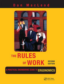 The Rules of Work (A Practical Engineering Guide to Ergonomics, Second Edition) by Dan MacLeod, 9781138424647