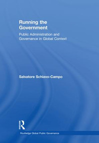 Running the Government (Public Administration and Governance in Global Context) by Salvatore Schiavo-Campo, 9781138092020