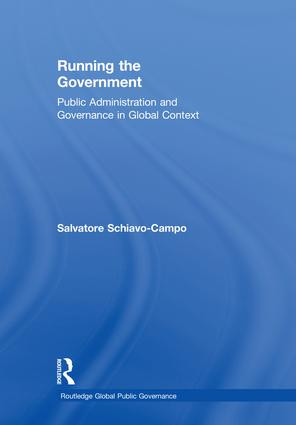 Running the Government (Public Administration and Governance in Global Context) by Salvatore Schiavo-Campo, 9781138092020