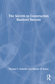 The Secrets to Construction Business Success by Thomas C. Schleifer, Mounir El Asmar, 9781032135106
